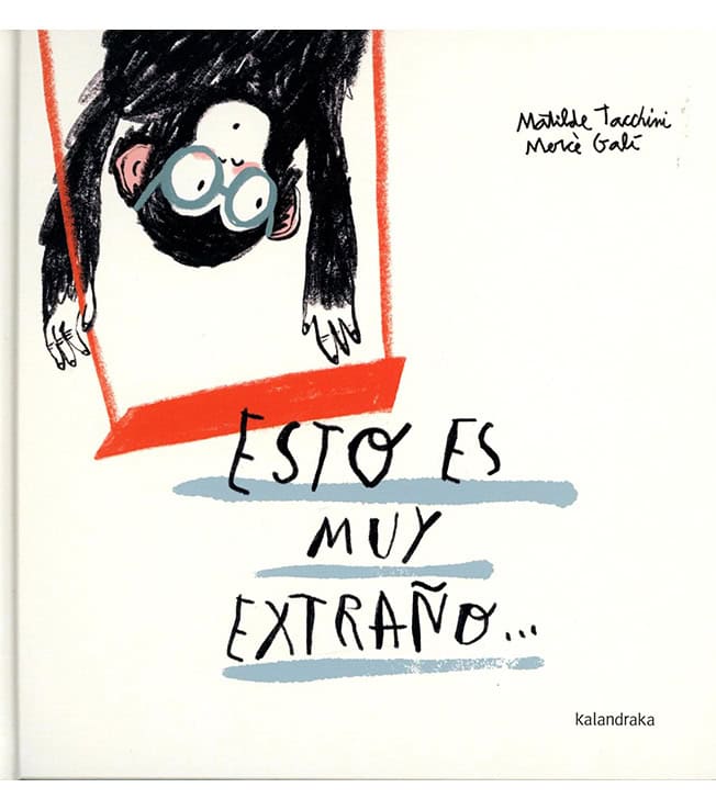 Portada del álbum ilustrado Esto es muy extraño de Matilde Tacchini y Mercè Galí con sello INQUIETANTE